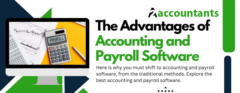 The Advantages of Accounting and Payroll Software
